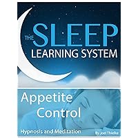 Meditation-Appetite Control, Hypnosis (The Sleep Learning System With Joel Thielke)