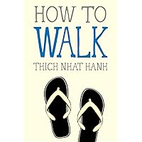 How to Walk (Mindfulness Essentials) How to Walk (Mindfulness Essentials) Paperback Kindle Audible Audiobook Hardcover Audio CD