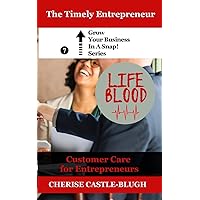 Lifeblood - Customer Care For Entrepreneurs Lifeblood - Customer Care For Entrepreneurs Paperback Kindle