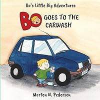 Bo Goes To The Carwash: Bo's Little Big Adventures Bo Goes To The Carwash: Bo's Little Big Adventures Paperback Kindle