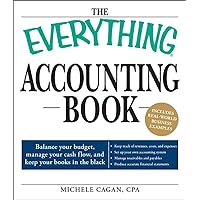 The Everything Accounting Book: Balance Your Budget, Manage Your Cash Flow, And Keep Your Books in the Black The Everything Accounting Book: Balance Your Budget, Manage Your Cash Flow, And Keep Your Books in the Black Paperback Kindle