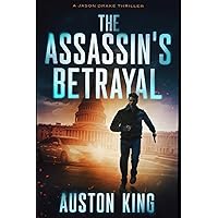 The Assassin's Betrayal: CIA Assassin (Jason Drake Spy Thriller)