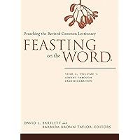 Feasting on the Word: Year A, Volume 1: Advent through Transfiguration (Feasting on the Word: Year A volume) Feasting on the Word: Year A, Volume 1: Advent through Transfiguration (Feasting on the Word: Year A volume) Kindle Hardcover Paperback