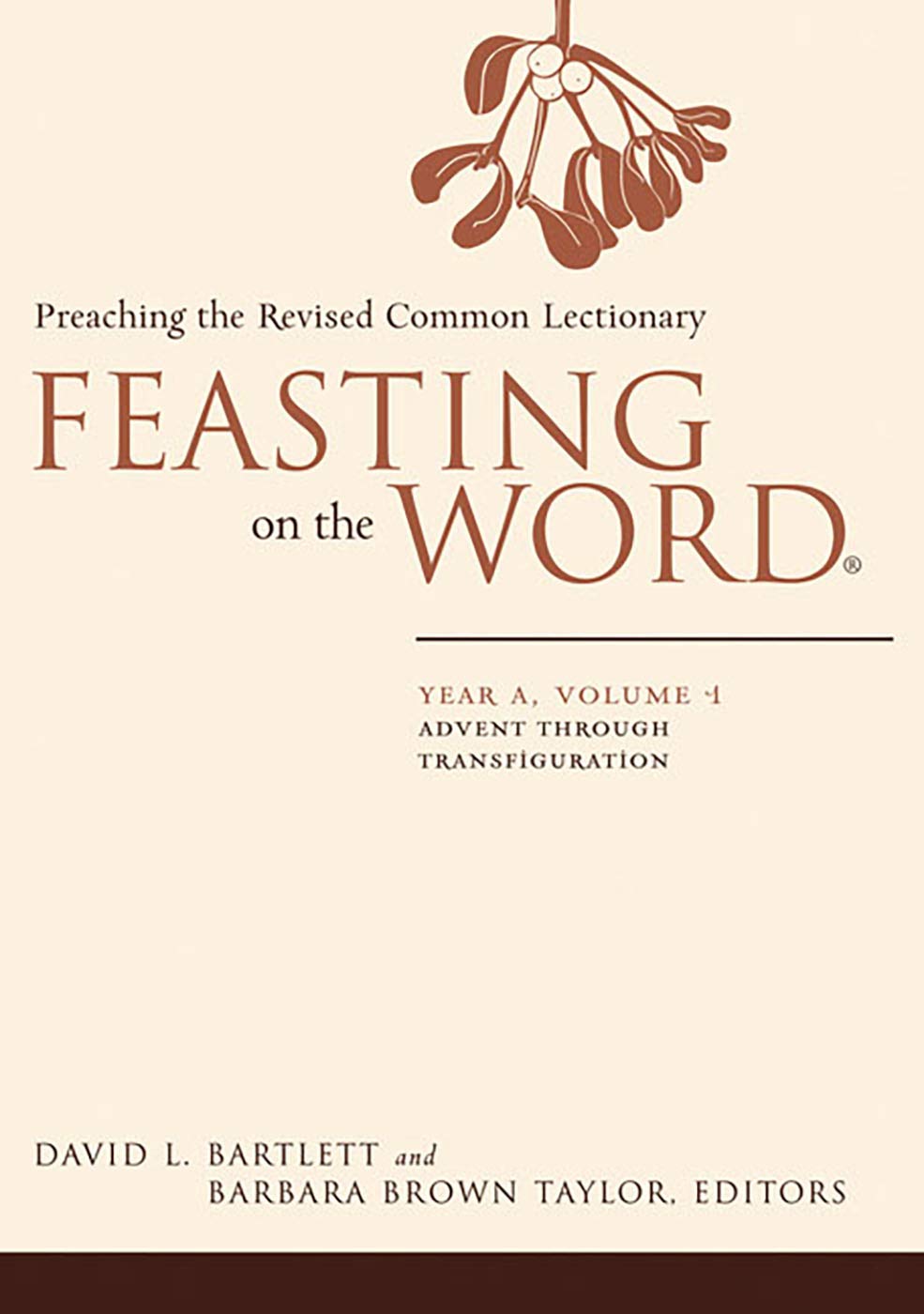 Feasting on the Word: Year A, Volume 1: Advent through Transfiguration (Feasting on the Word: Year A volume)