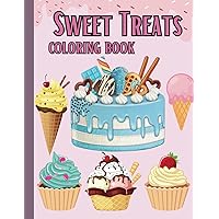 Sweet Treats Coloring Book For Kids: Indulge in the Delight of Cute Cupcakes, Cakes, Ice Creams, Donuts, and More Desserts