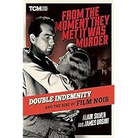 From the Moment They Met It Was Murder: Double Indemnity and the Rise of Film Noir (Turner Classic Movies) From the Moment They Met It Was Murder: Double Indemnity and the Rise of Film Noir (Turner Classic Movies) Hardcover Kindle Audible Audiobook
