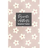 Psoriatic Arthritis Symptom Tracker: 90 Day Pain and Symptom Journal - Track and Record Energy Level, Activity Level, Sleep Quality, Food Intake, ... Floral Cover Design (90 Day Symptom Tracker)