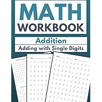 Math Workbook Addition Adding with Single Digits: Foundations of Basic Arithmetic