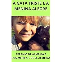 A GATA TRISTE E A MENINA ALEGRE (Portuguese Edition) A GATA TRISTE E A MENINA ALEGRE (Portuguese Edition) Kindle