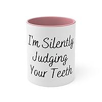 11oz Accent Coffee Mug Colors Funny Humorous I'm Silently Judging Your Tooth Men Women Gag Novelty Dentist 11oz / Pink