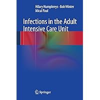 Infections in the Adult Intensive Care Unit Infections in the Adult Intensive Care Unit Kindle Hardcover Paperback