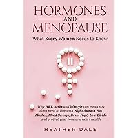 Hormones And Menopause What Every Woman Should Know: Evidence based solutions including night sweats, hot flashes, mood & libido and how life can be ... natural, diet and lifestyle fixes at any age! Hormones And Menopause What Every Woman Should Know: Evidence based solutions including night sweats, hot flashes, mood & libido and how life can be ... natural, diet and lifestyle fixes at any age! Paperback Kindle Hardcover