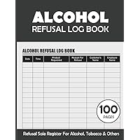 Alcohol Refusal Log Book: A Refusals Register To Record All Refusals of Alcohol Sale, Tobacco & More