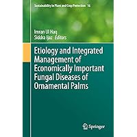 Etiology and Integrated Management of Economically Important Fungal Diseases of Ornamental Palms (Sustainability in Plant and Crop Protection Book 16) Etiology and Integrated Management of Economically Important Fungal Diseases of Ornamental Palms (Sustainability in Plant and Crop Protection Book 16) Kindle Hardcover Paperback