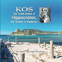 KOS, the Greek Island of Hippocrates, the “Father of Medicineˮ KOS, the Greek Island of Hippocrates, the “Father of Medicineˮ Paperback Kindle