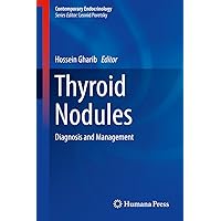 Thyroid Nodules: Diagnosis and Management (Contemporary Endocrinology) Thyroid Nodules: Diagnosis and Management (Contemporary Endocrinology) Kindle Hardcover Paperback