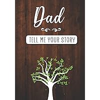 Dad Tell me your Story: A Guided Keepsake Journal for your Father to share his Life & his Memories