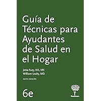Guía de Técnicas para Ayudantes de Salud en el Hogar, 6a Edición (Spanish Edition)