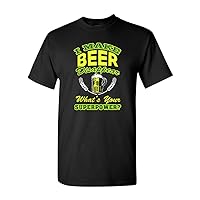 I Make Beer Disappear What's Your Superpower? Funny Drunk DT Adult T-Shirt Tee