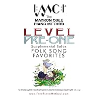 Pre-Level 1 Folk Song Favorites: The Mayron Cole Piano Method Pre-Level 1 Folk Song Favorites: The Mayron Cole Piano Method Paperback