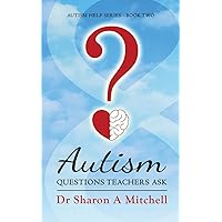 Autism Questions Parents Ask: Autism Help - Book One Autism Questions Parents Ask: Autism Help - Book One Paperback Kindle