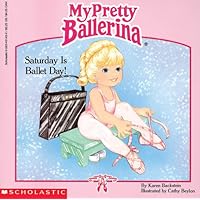 My Pretty Ballerina: Saturday Is Ballet Day!