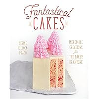 Fantastical Cakes: Incredible Creations for the Baker in Anyone Fantastical Cakes: Incredible Creations for the Baker in Anyone Hardcover Kindle