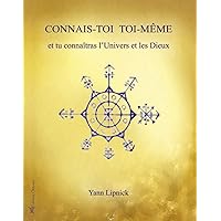 Connais-toi toi-même et tu connaîtras l'univers et les dieux - tome 1 (French Edition) Connais-toi toi-même et tu connaîtras l'univers et les dieux - tome 1 (French Edition) Paperback