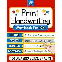 Print Handwriting Workbook for Kids Age 6-10: Enhance Your Writing Skills and Improve Penmanship with Practice in Alphabet Letters, Words, Numbers, and Fascinating Science Facts.