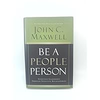 Be a People Person: Effective Leadership Through Effective Relationships Be a People Person: Effective Leadership Through Effective Relationships Hardcover Kindle Audible Audiobook Paperback Audio CD