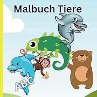 Niedliche Tiere Färbung Bücher für Kinder: Pädagogische Malvorlagen mit Tieren und Alphabeten für Vorschulkinder im Alter von 3-5 Jahren (German Edition)