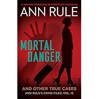 Mortal Danger (Ann Rule's Crime Files Book 13) Mortal Danger (Ann Rule's Crime Files Book 13) Kindle Audible Audiobook Mass Market Paperback Hardcover Paperback MP3 CD