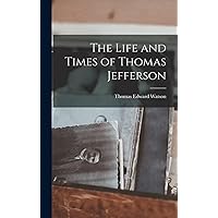 The Life and Times of Thomas Jefferson The Life and Times of Thomas Jefferson Hardcover Paperback