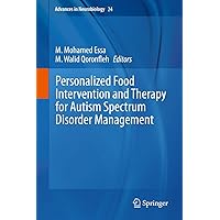 Personalized Food Intervention and Therapy for Autism Spectrum Disorder Management (Advances in Neurobiology, 24) Personalized Food Intervention and Therapy for Autism Spectrum Disorder Management (Advances in Neurobiology, 24) Hardcover Kindle Paperback