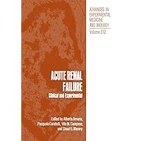 Acute Renal Failure: Clinical and Experimental (Advances in Experimental Medicine & Biology) Acute Renal Failure: Clinical and Experimental (Advances in Experimental Medicine & Biology) Hardcover Paperback