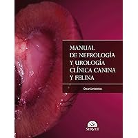 Manual de nefrología y urología clínica canina y felina (Spanish Edition) Manual de nefrología y urología clínica canina y felina (Spanish Edition) Hardcover