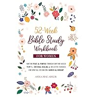 52-Week Bible Study Workbook for Women: Nurture Peace & Purpose Through Scripture-Backed Prompts, Emotional Healing & Reflective Exercises for Spiritual Exploration, Growth & Worship