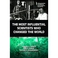 The Most Influential Scientists Who Changed the World The Most Influential Scientists Who Changed the World Hardcover