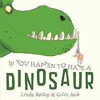 If You Happen to Have a Dinosaur If You Happen to Have a Dinosaur Board book Hardcover