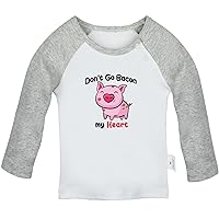 Don't Go Bacon My Heart Funny T Shirt, Infant Baby T-Shirts, Newborn Long Sleeve Tops, Toddler Kids Graphic Tee Shirts