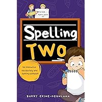 Spelling Two: An Interactive Vocabulary and Spelling Workbook for 6-Year-Olds (With Audiobook Lessons) (Spelling for Kids)