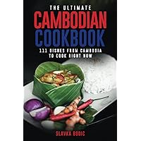 The Ultimate Cambodian Cookbook: 111 Dishes From Cambodia To Cook Right Now (World Cuisines) The Ultimate Cambodian Cookbook: 111 Dishes From Cambodia To Cook Right Now (World Cuisines) Paperback Kindle Hardcover