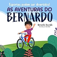 Esportes podem ser divertidos! As aventuras do Bernardo: Junte-se a Bernardo em suas emocionantes aventuras esportivas! (Portuguese Edition)