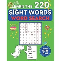 Learn the 220 Sight Words Word Search for Kids Ages 5-8: 70 Word Search Puzzles with Talking Dinosaurs, Cute Critters and All the Need-to-Know Sight ... Nouns for Pre-Kindergarten through 3rd Grade! Learn the 220 Sight Words Word Search for Kids Ages 5-8: 70 Word Search Puzzles with Talking Dinosaurs, Cute Critters and All the Need-to-Know Sight ... Nouns for Pre-Kindergarten through 3rd Grade! Paperback