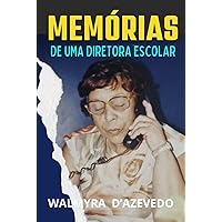 MEMÓRIAS DE UMA DIRETORA ESCOLAR (Portuguese Edition) MEMÓRIAS DE UMA DIRETORA ESCOLAR (Portuguese Edition) Paperback Kindle Hardcover