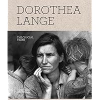 Dorothea Lange: The Crucial Years Dorothea Lange: The Crucial Years Hardcover
