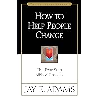 How to Help People Change: The Four-Step Biblical Process (Jay Adams Library) How to Help People Change: The Four-Step Biblical Process (Jay Adams Library) Paperback Audible Audiobook Kindle