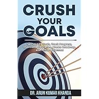 CRUSH YOUR GOALS: Set SMART Goals, Trak Progress, Overcome Obstacles, Create Roadmap, and Achieve Success (SUCCESS AND TRANSFORMATION)