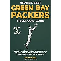 All-Time Best Green Bay Packers Trivia Quiz Book: Unlock the Ultimate Packers Knowledge with Fun Facts, NFL History, & Trivia Questions to Challenge Any Packer Fan at Any Age All-Time Best Green Bay Packers Trivia Quiz Book: Unlock the Ultimate Packers Knowledge with Fun Facts, NFL History, & Trivia Questions to Challenge Any Packer Fan at Any Age Paperback Kindle