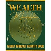 WEALTH MANIFESTATION: MONEY MINDSET ACTIVITY BOOK: Law of Attraction Coloring, Word & Number Puzzle Fun; Manifestation Tracker & Vision Board for Adults and Children WEALTH MANIFESTATION: MONEY MINDSET ACTIVITY BOOK: Law of Attraction Coloring, Word & Number Puzzle Fun; Manifestation Tracker & Vision Board for Adults and Children Paperback